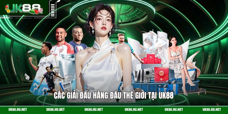 Các giải đấu hàng đầu thế giới tại UK88
