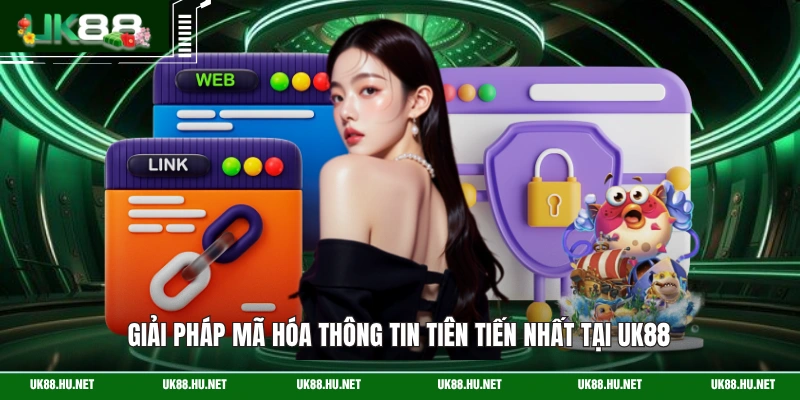 Giải pháp mã hóa thông tin tiên tiến nhất tại UK88