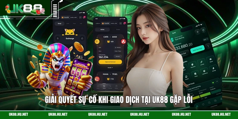 Giải quyết sự cố khi giao dịch tại UK88 gặp lỗi