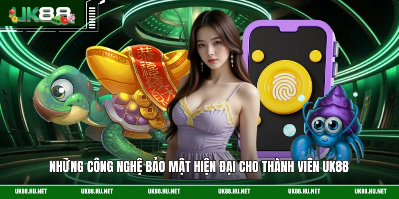 Những công nghệ bảo mật hiện đại cho thành viên UK88