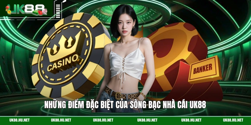 Những điểm đặc biệt của sòng bạc nhà cái UK88