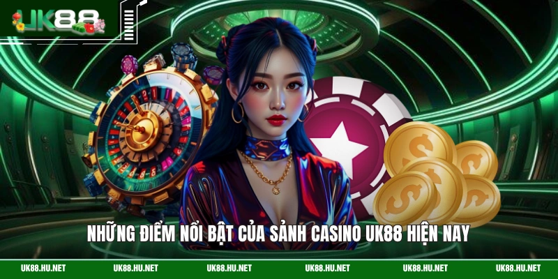 Những điểm nổi bật của sảnh casino UK88 hiện nay