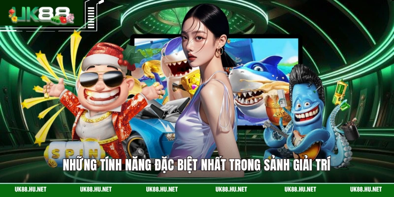 Những tính năng đặc biệt nhất trong sảnh giải trí