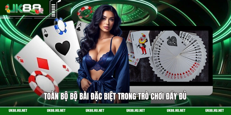 Toàn bộ bộ bài đặc biệt trong trò chơi đầy đủ